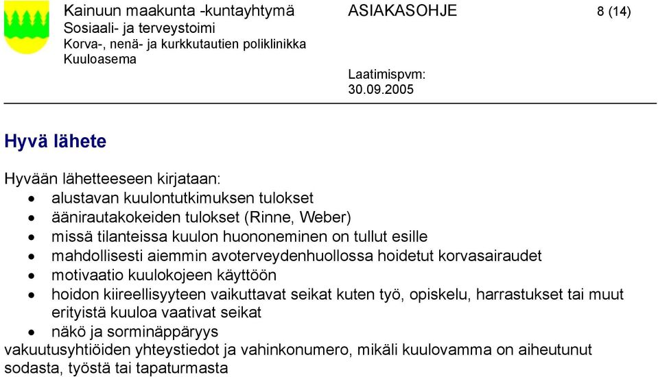 hoidetut korvasairaudet motivaatio kuulokojeen käyttöön hoidon kiireellisyyteen vaikuttavat seikat kuten työ, opiskelu, harrastukset tai muut