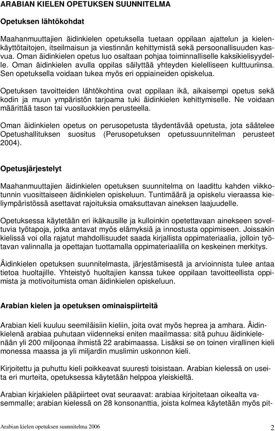 Sen opetuksella voidaan tukea myös eri oppiaineiden opiskelua.