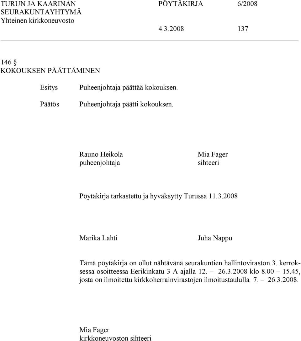 2008 Marika Lahti Juha Nappu Tämä pöytäkirja on ollut nähtävänä seurakuntien hallintoviraston 3.