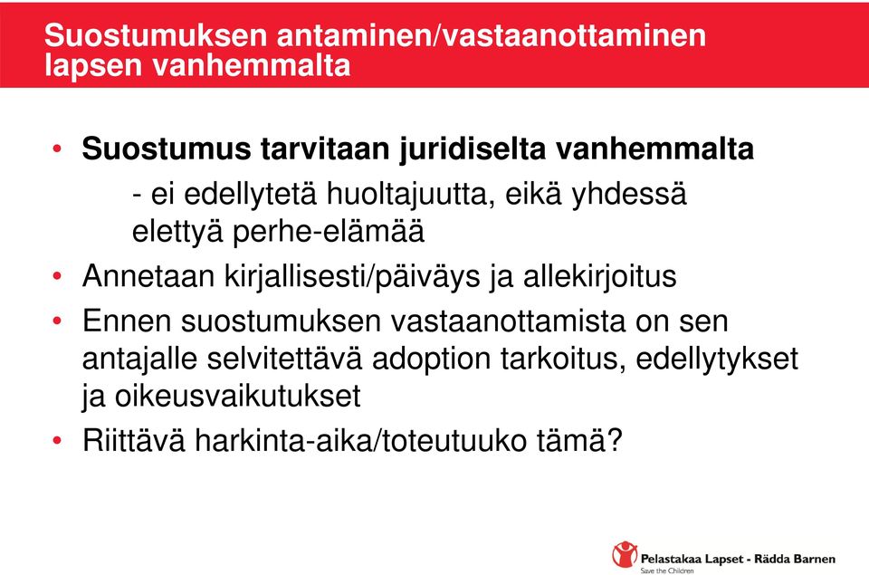 kirjallisesti/päiväys ja allekirjoitus Ennen suostumuksen vastaanottamista on sen antajalle