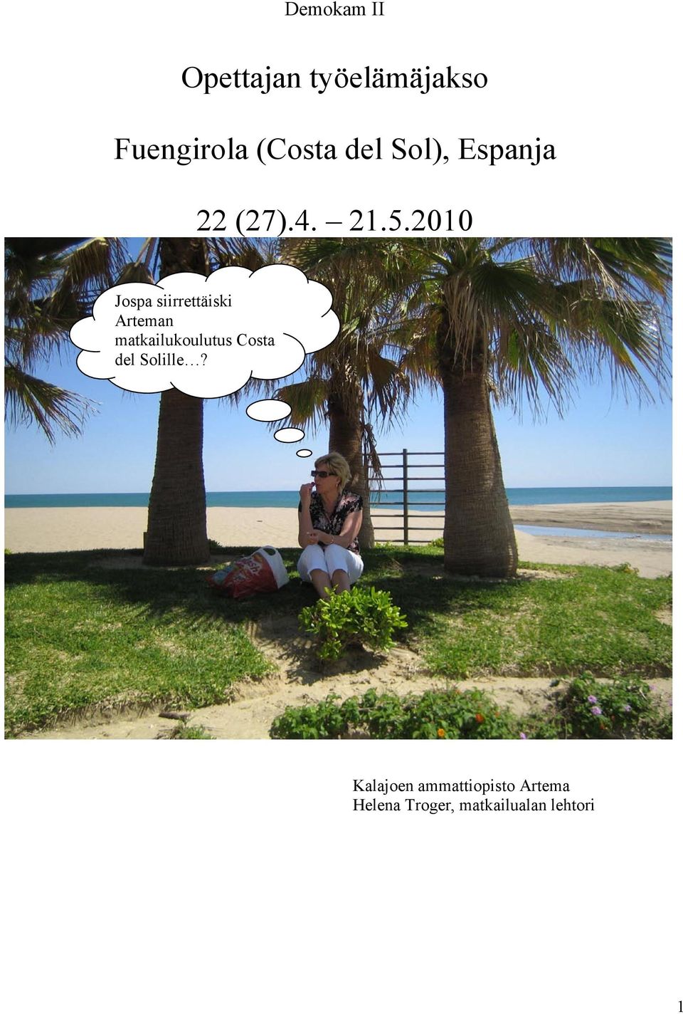 2010 Jospa siirrettäiski Arteman matkailukoulutus Costa