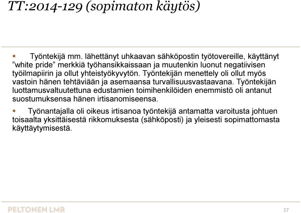 yhteistyökyvytön. Työntekijän menettely oli ollut myös vastoin hänen tehtäviään ja asemaansa turvallisuusvastaavana.