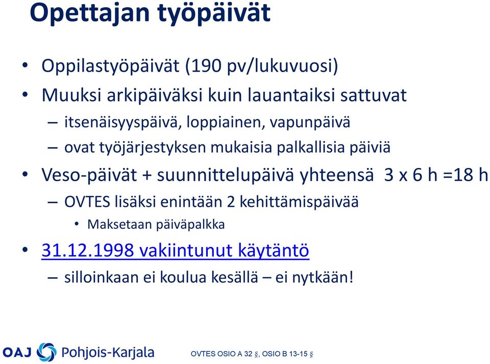 suunnittelupäivä yhteensä 3 x 6 h =18 h OVTES lisäksi enintään 2 kehittämispäivää Maksetaan päiväpalkka