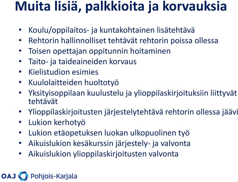 Yksityisoppilaan kuulustelu ja ylioppilaskirjoituksiin liittyvät tehtävät Ylioppilaskirjoitusten järjestelytehtävä rehtorin ollessa jäävi