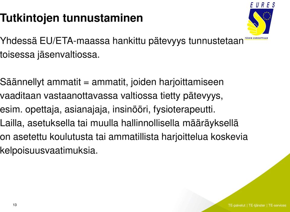 pätevyys, esim. opettaja, asianajaja, insinööri, fysioterapeutti.