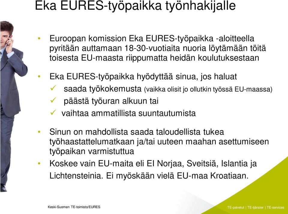 päästä työuran alkuun tai ü vaihtaa ammatillista suuntautumista Sinun on mahdollista saada taloudellista tukea työhaastattelumatkaan ja/tai uuteen maahan