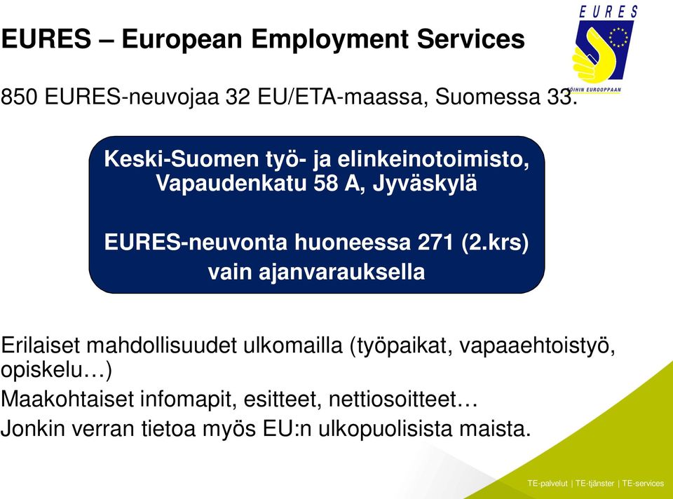 (2.krs) vain ajanvarauksella Erilaiset mahdollisuudet ulkomailla (työpaikat, vapaaehtoistyö,