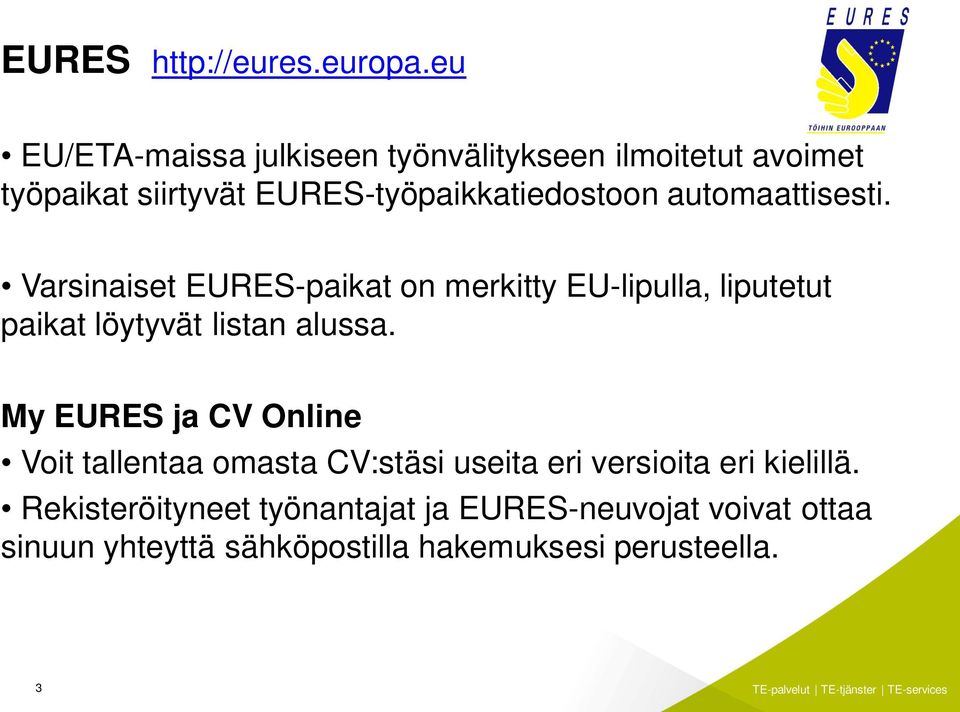 automaattisesti. Varsinaiset EURES-paikat on merkitty EU-lipulla, liputetut paikat löytyvät listan alussa.