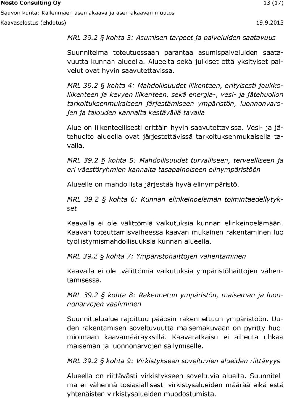 2 kohta 4: Mahdollisuudet liikenteen, erityisesti joukkoliikenteen ja kevyen liikenteen, sekä energia-, vesi- ja jätehuollon tarkoituksenmukaiseen järjestämiseen ympäristön, luonnonvarojen ja