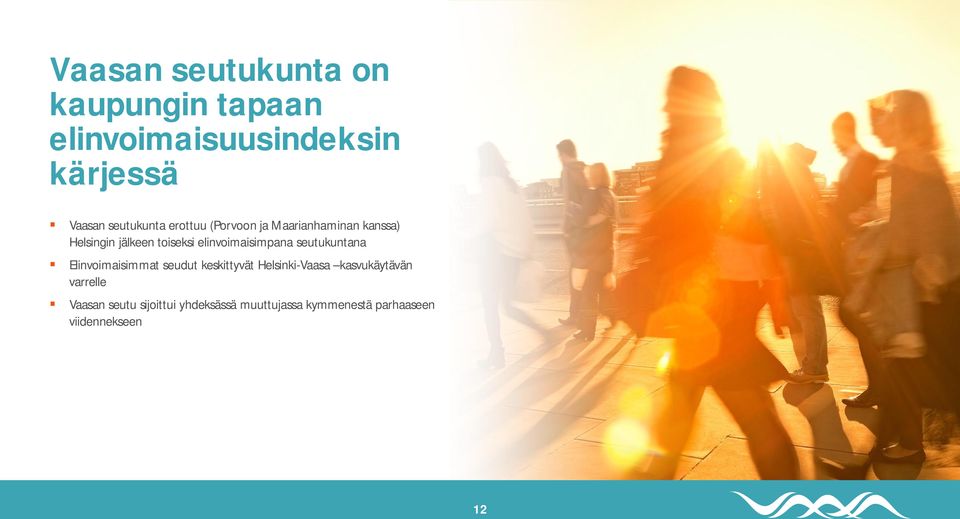 elinvoimaisimpana seutukuntana Elinvoimaisimmat seudut keskittyvät Helsinki-Vaasa