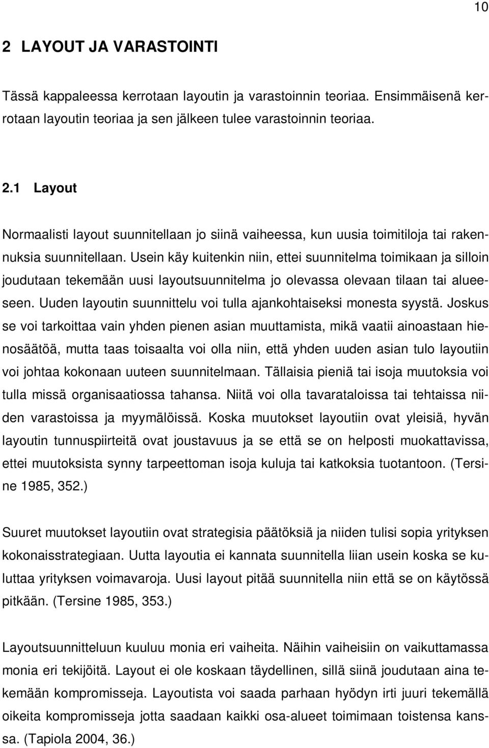 Uuden layoutin suunnittelu voi tulla ajankohtaiseksi monesta syystä.