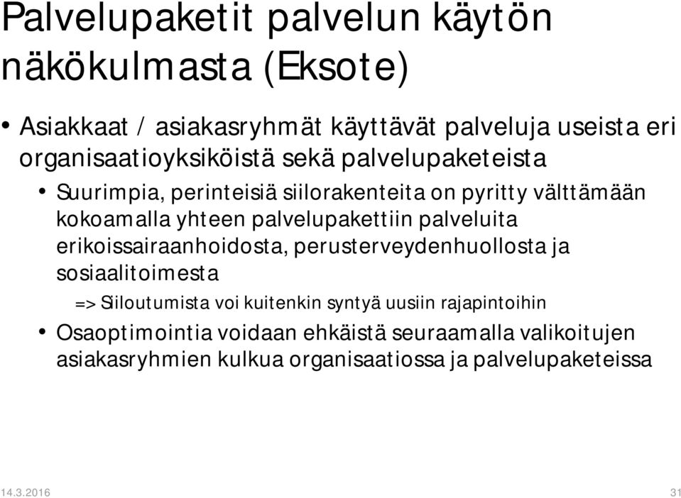 palvelupakettiin palveluita erikoissairaanhoidosta, perusterveydenhuollosta ja sosiaalitoimesta => Siiloutumista voi kuitenkin