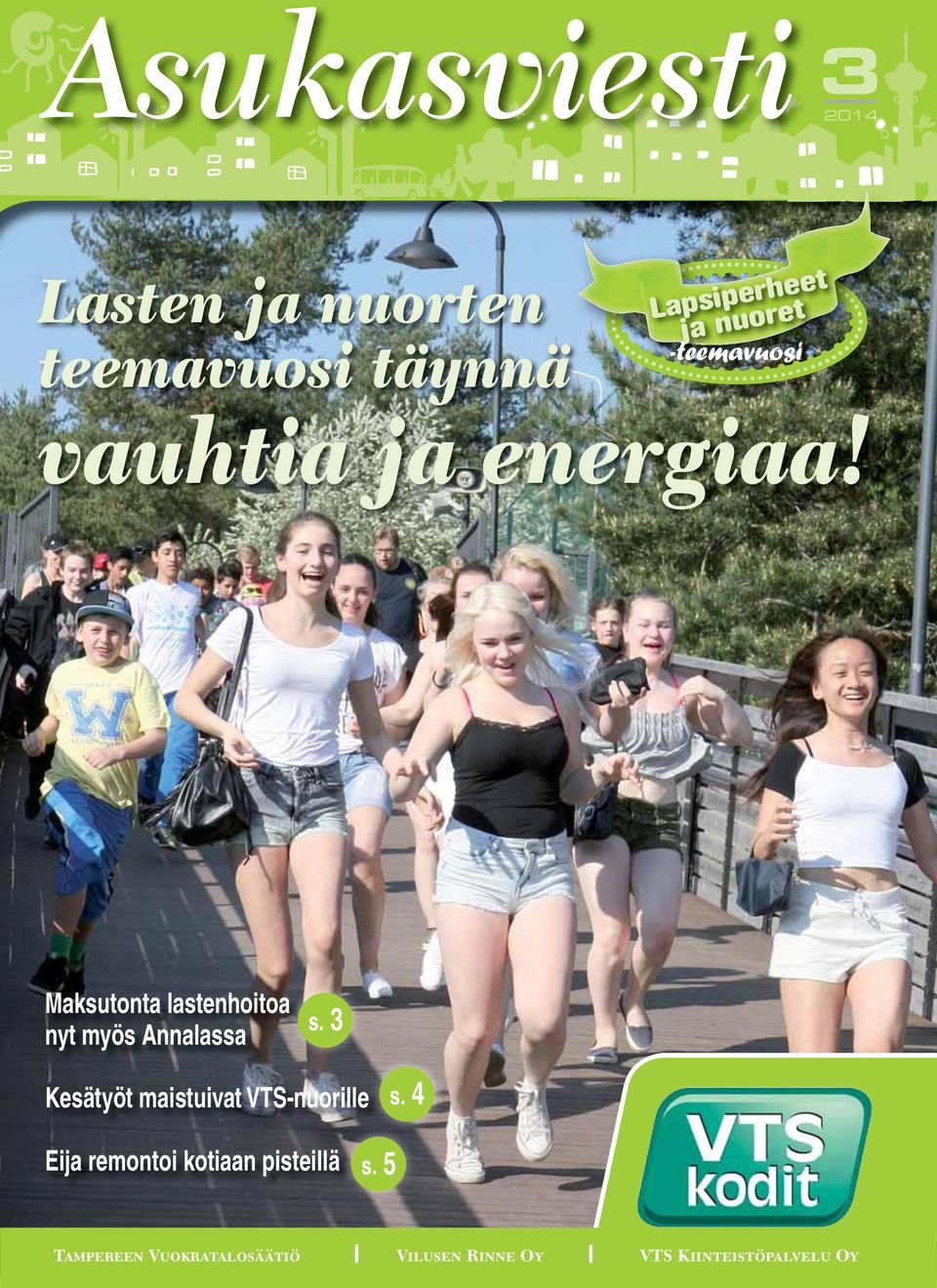 Maksutonta lastenhoitoaa s. nyt myös Annalassa 3 Kesätyöt maistuivat VTS-nuorille s.