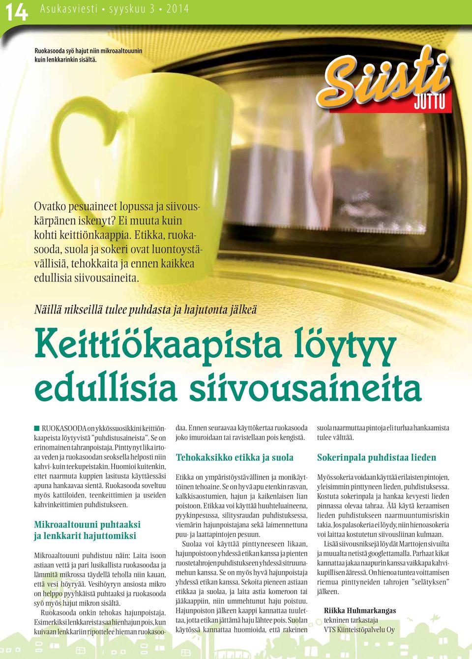 Näillä nikseillä tulee puhdasta ja hajutonta jälkeä Keittiökaapista löytyy edullisia siivousaineita RUOKASOODA on ykkössuosikkini keittiönkaapeista löytyvistä puhdistusaineista.