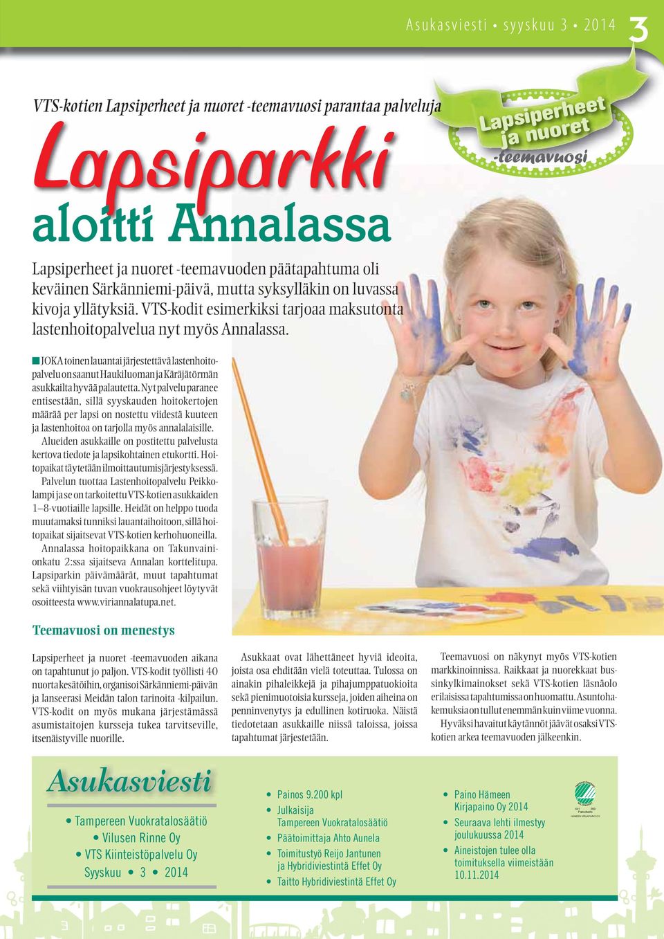 JOKA toinen lauantai järjestettävä lastenhoitopalvelu on saanut Haukiluoman ja Käräjätörmän asukkailta hyvää palautetta.