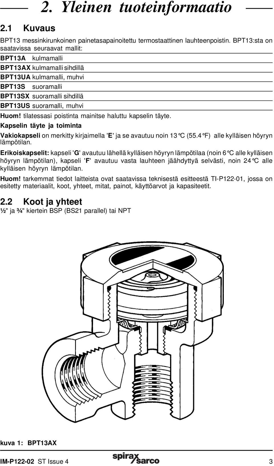 tilatessasi poistinta mainitse haluttu kapselin täyte. Kapselin täyte ja toiminta Vakiokapseli on merkitty kirjaimella 'E' ja se avautuu noin 13 C (55.4 F) alle kylläisen höyryn lämpötilan.