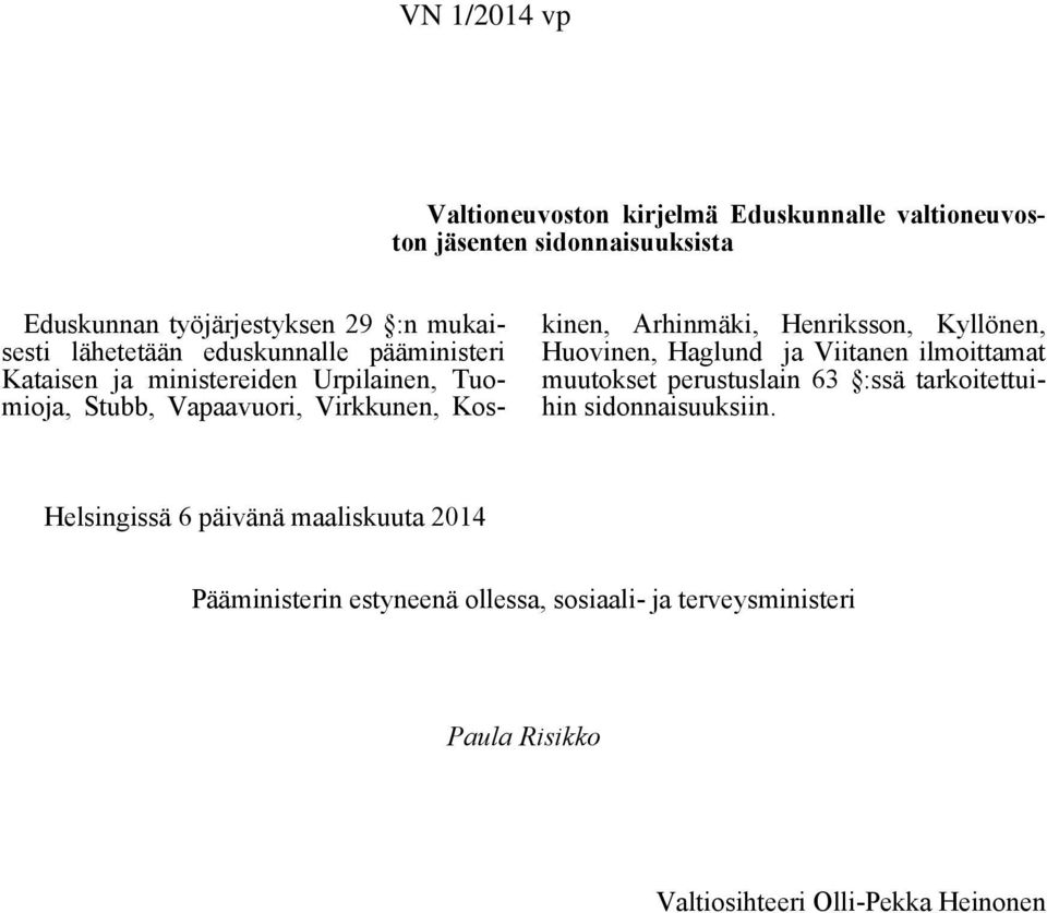 Arhinmäki, Henriksson, Kyllönen, Huovinen, Haglund ja Viitanen ilmoittamat muutokset perustuslain 63 :ssä tarkoitettuihin