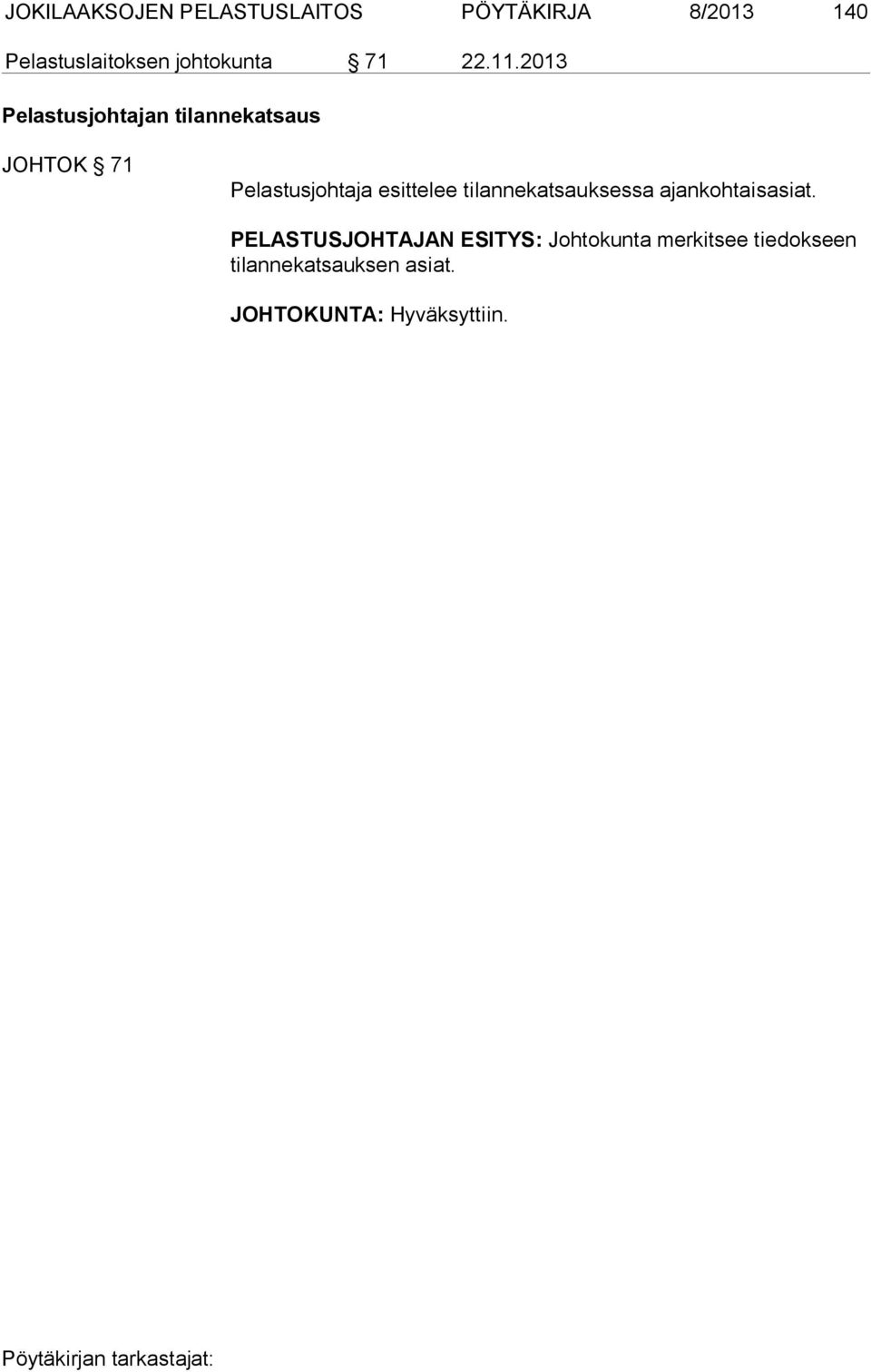 2013 Pelastusjohtajan tilannekatsaus JOHTOK 71 Pelastusjohtaja esittelee