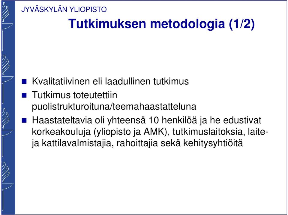 oli yhteensä 10 henkilöä ja he edustivat korkeakouluja (yliopisto ja AMK),