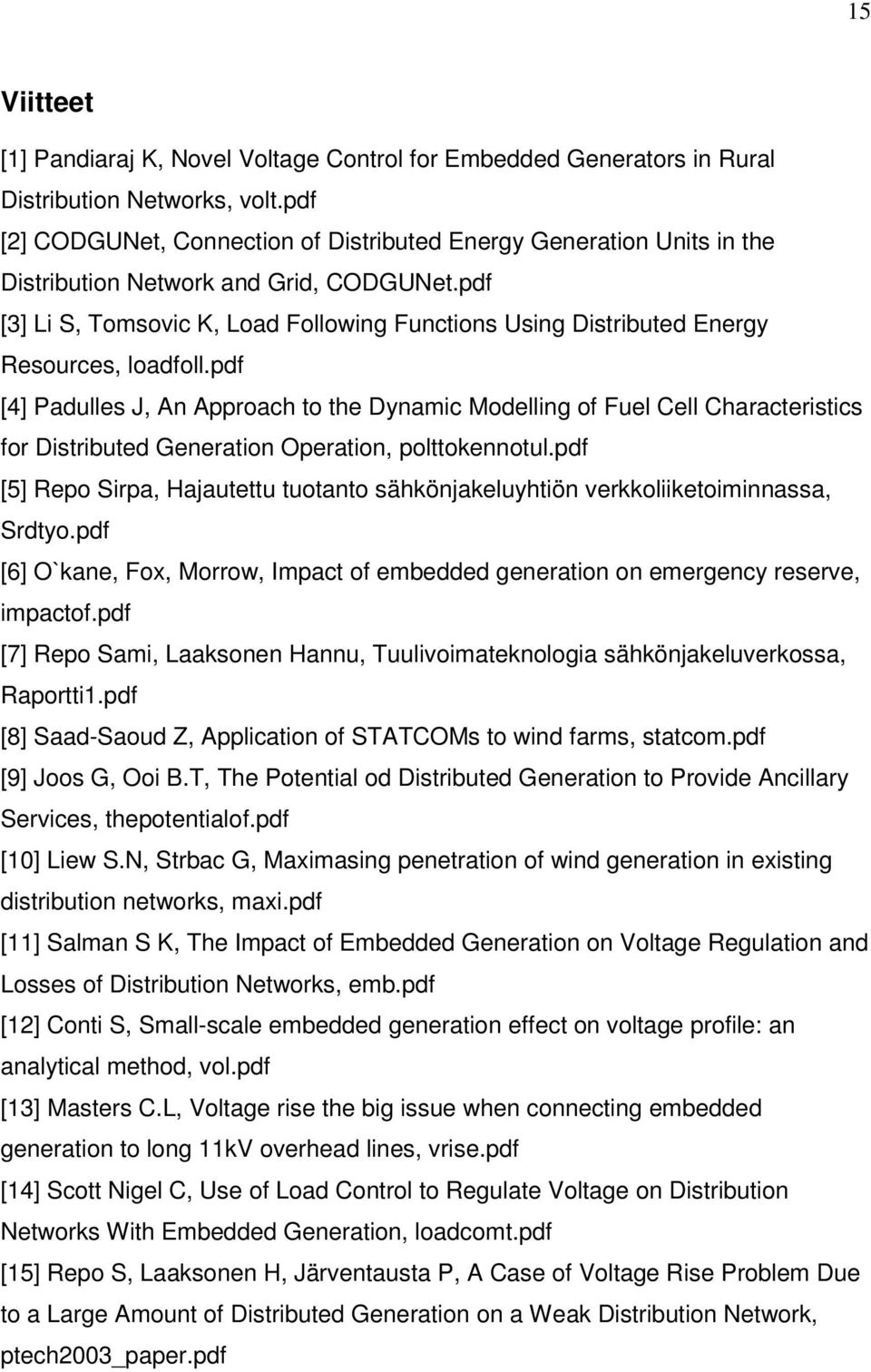 pdf [3] Li S, Tomsovic K, Load Following Functions Using Distributed Energy Resources, loadfoll.