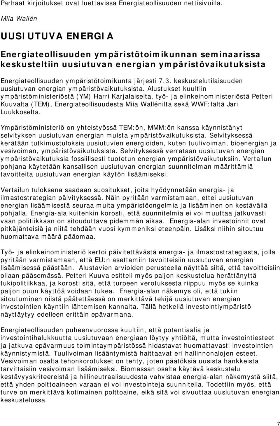 keskustelutilaisuuden uusiutuvan energian ympäristövaikutuksista.
