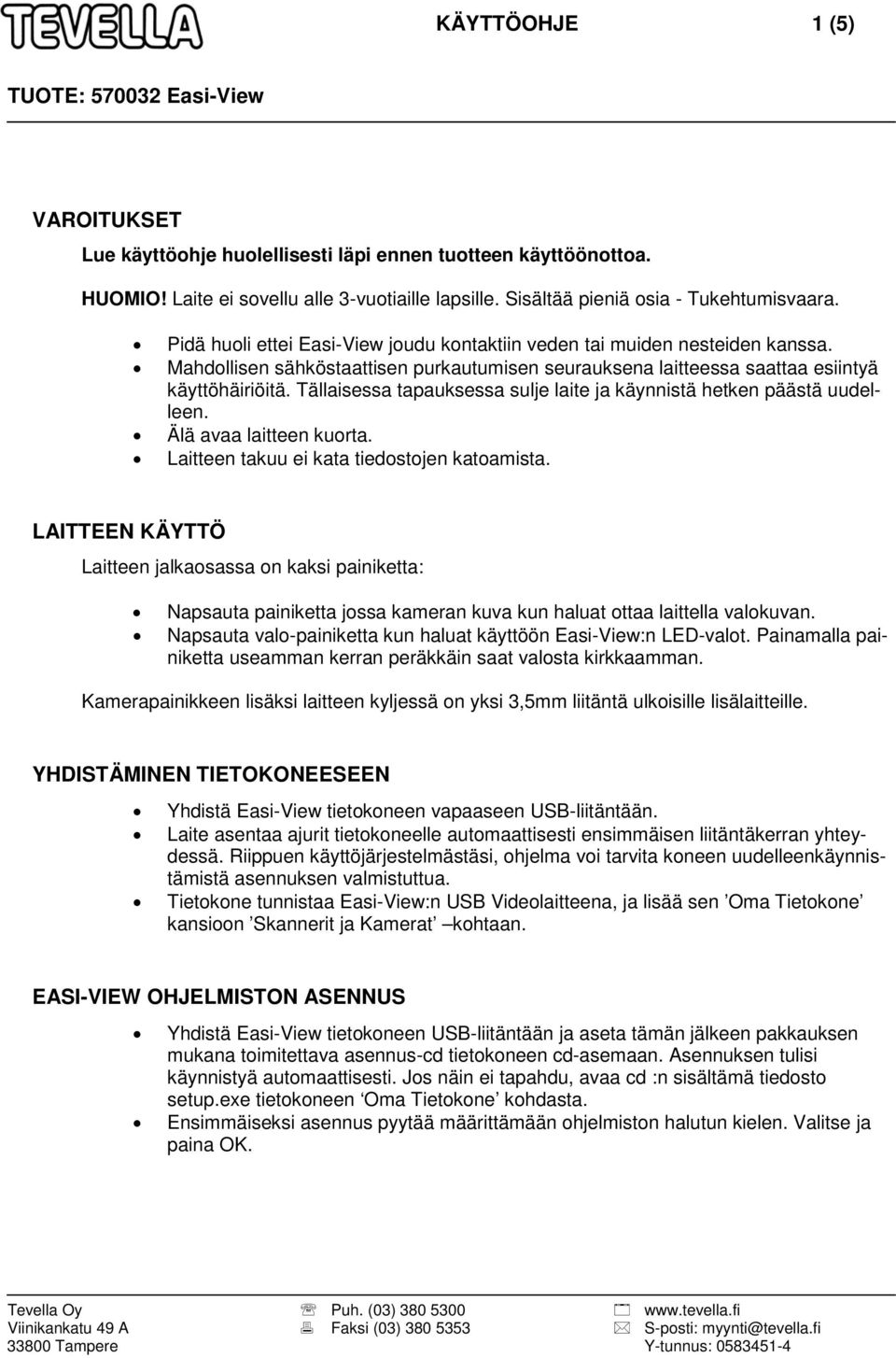 Tällaisessa tapauksessa sulje laite ja käynnistä hetken päästä uudelleen. Älä avaa laitteen kuorta. Laitteen takuu ei kata tiedostojen katoamista.