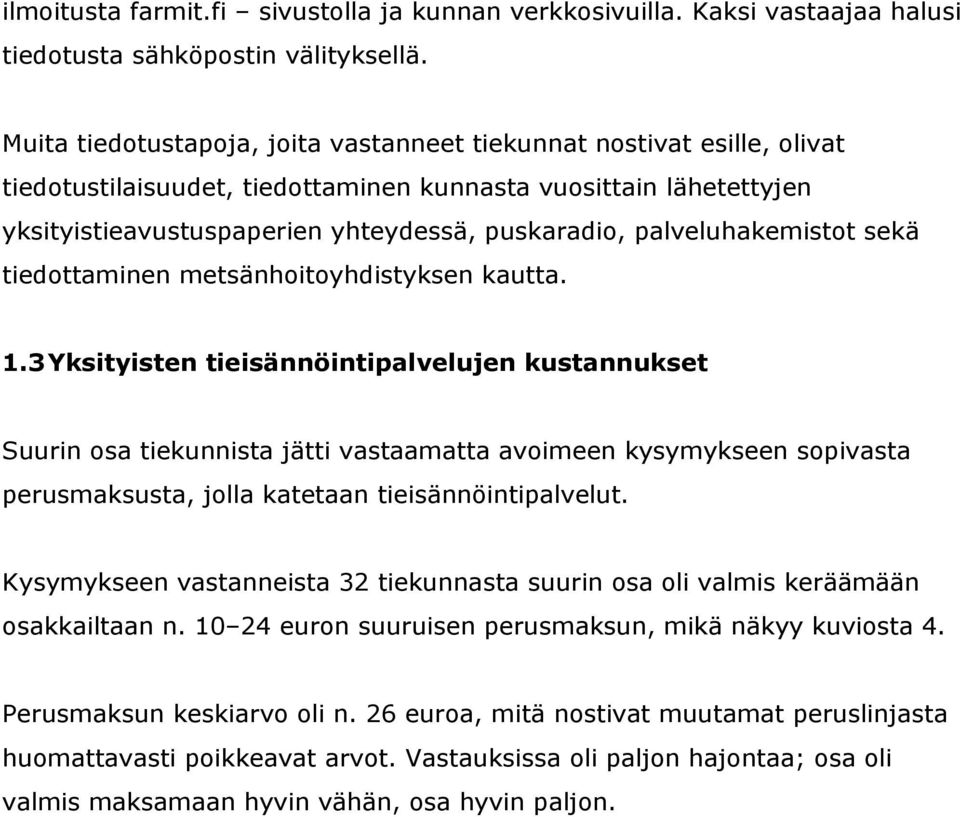 palveluhakemistot sekä tiedottaminen metsänhoitoyhdistyksen kautta. 1.
