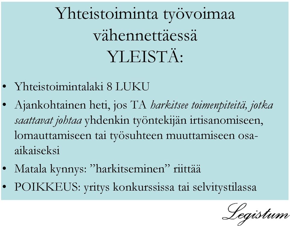 yhdenkin työntekijän irtisanomiseen, lomauttamiseen tai työsuhteen muuttamiseen