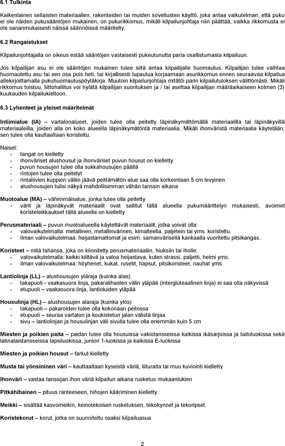 2 Rangaistukset Kilpailunjohtajalla on oikeus estää sääntöjen vastaisesti pukeutunutta paria osallistumasta kilpailuun.