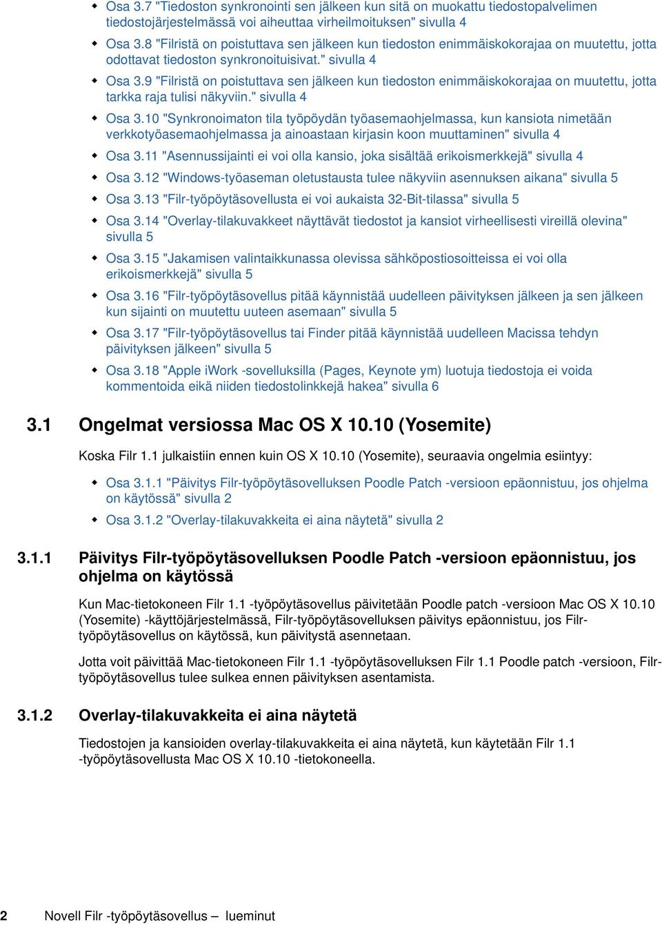 9 "Filristä on poistuttava sen jälkeen kun tiedoston enimmäiskokorajaa on muutettu, jotta tarkka raja tulisi näkyviin." sivulla 4 Osa 3.