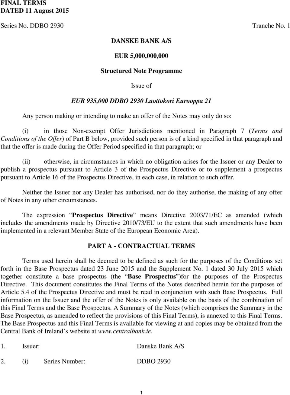 those Non-exempt Offer Jurisdictions mentioned in Paragraph 7 (Terms and Conditions of the Offer) of Part B below, provided such person is of a kind specified in that paragraph and that the offer is