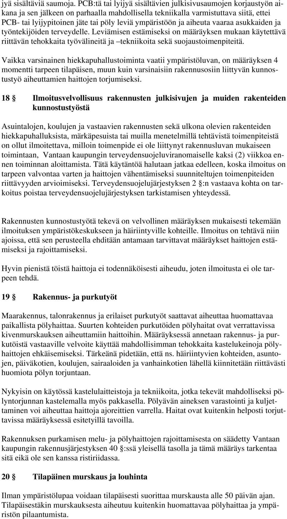 ympäristöön ja aiheuta vaaraa asukkaiden ja työntekijöiden terveydelle.