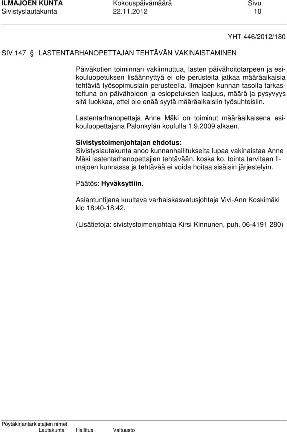 määräaikaisia tehtäviä työsopimuslain perusteella.