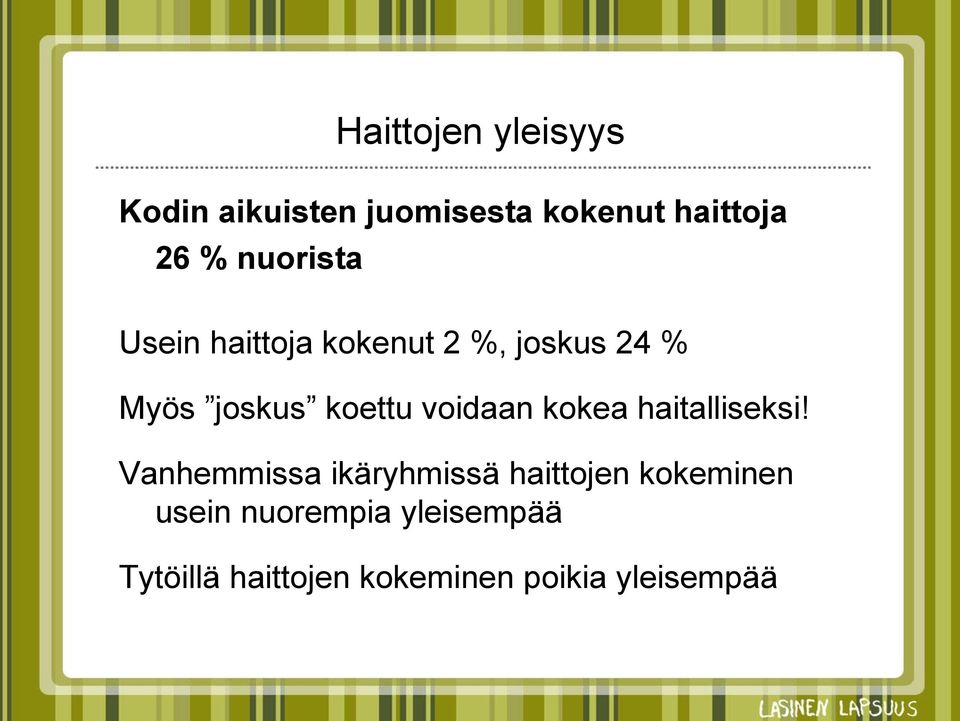 voidaan kokea haitalliseksi!