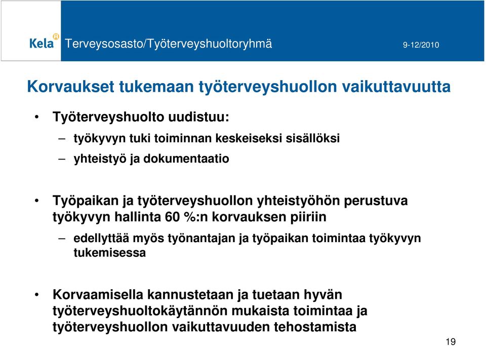 %:n korvauksen piiriin edellyttää myös työnantajan ja työpaikan toimintaa työkyvyn tukemisessa Korvaamisella