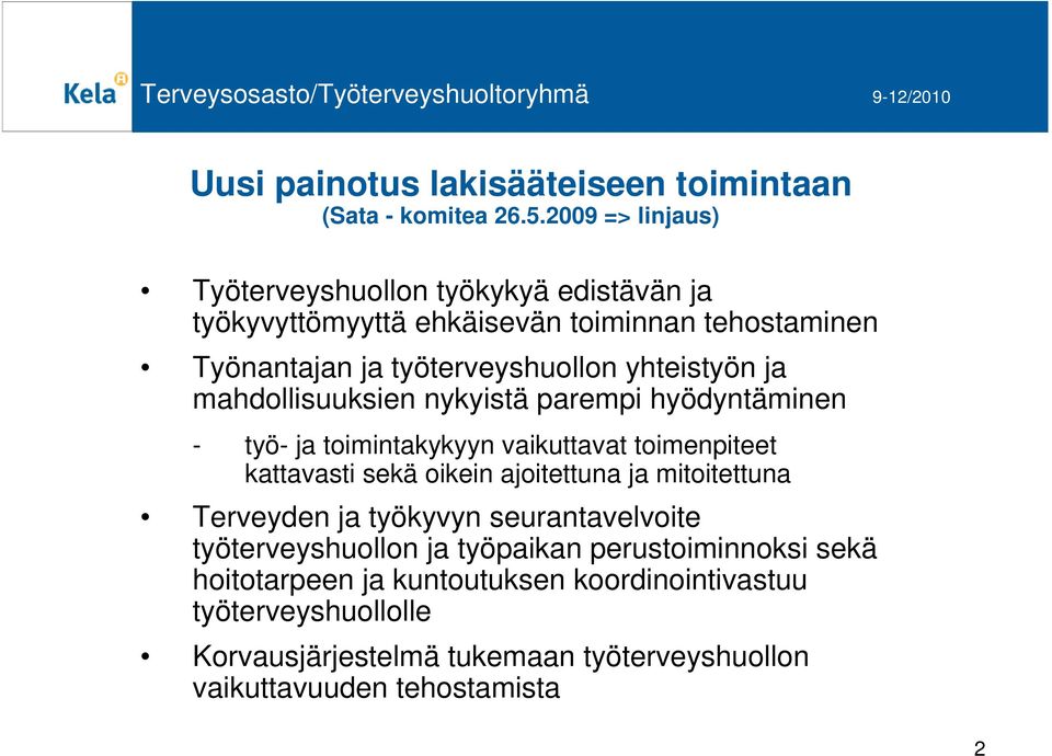 yhteistyön ja mahdollisuuksien nykyistä parempi hyödyntäminen - työ- ja toimintakykyyn vaikuttavat toimenpiteet kattavasti sekä oikein ajoitettuna ja