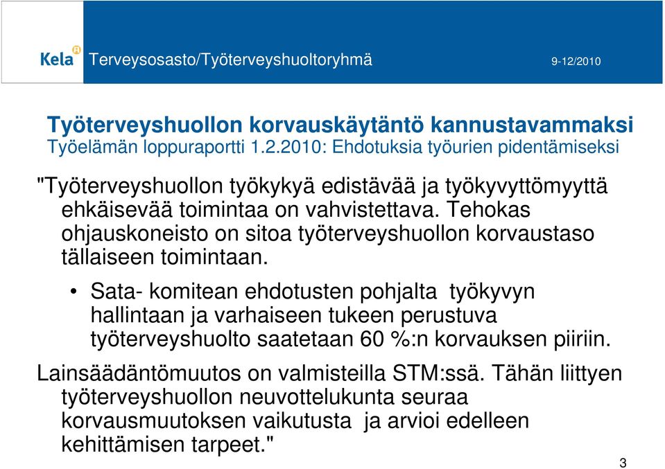 Tehokas ohjauskoneisto on sitoa työterveyshuollon korvaustaso tällaiseen toimintaan.