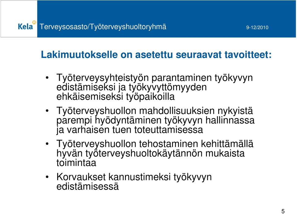 nykyistä parempi hyödyntäminen työkyvyn hallinnassa ja varhaisen tuen toteuttamisessa Työterveyshuollon