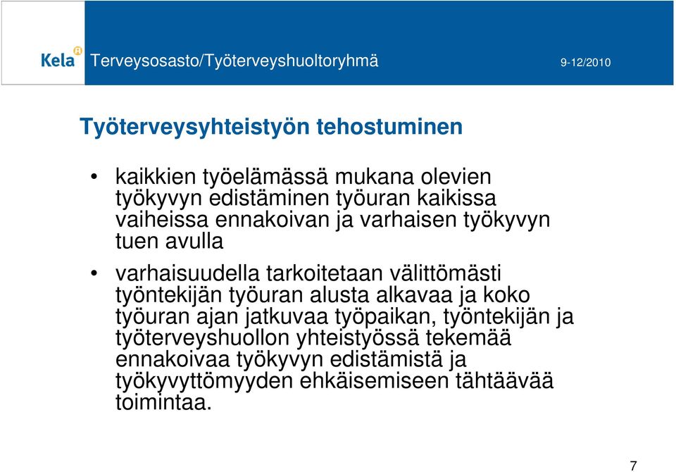 työntekijän työuran alusta alkavaa ja koko työuran ajan jatkuvaa työpaikan, työntekijän ja