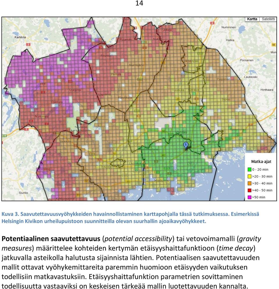 Potentiaalinen saavutettavuus (potential accessibility) tai vetovoimamalli (gravity measures) määrittelee kohteiden kertymän etäisyyshaittafunktioon (time decay)
