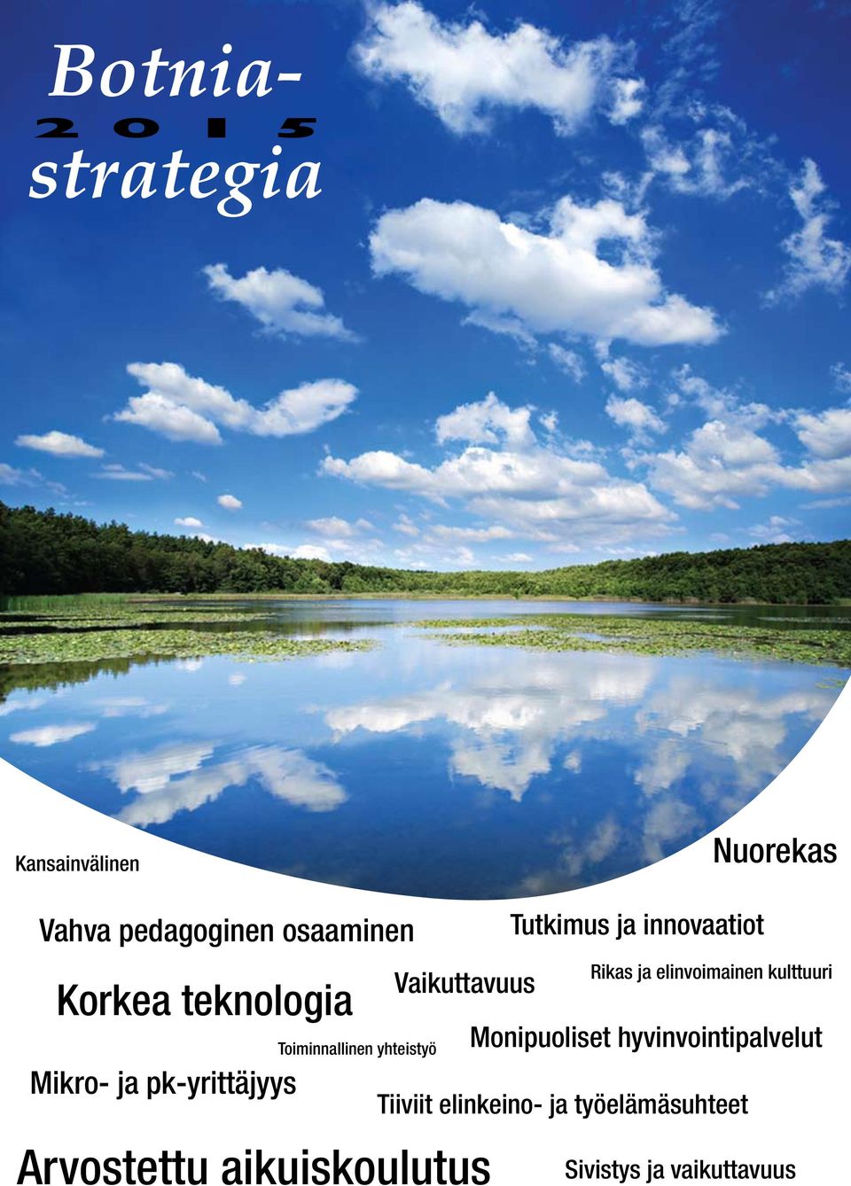 Arvostettu aikuiskoulutus Tutkimus ja innovaatiot Rikas ja elinvoimainen kulttuuri