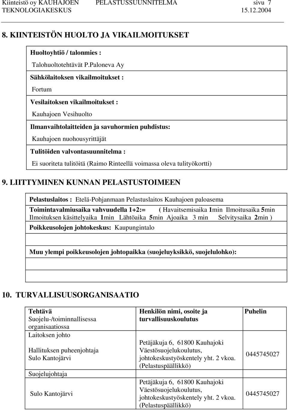 valvontasuunnitelma : Ei suoriteta tulitöitä (Raimo Rinteellä voimassa oleva tulityökortti) 9.