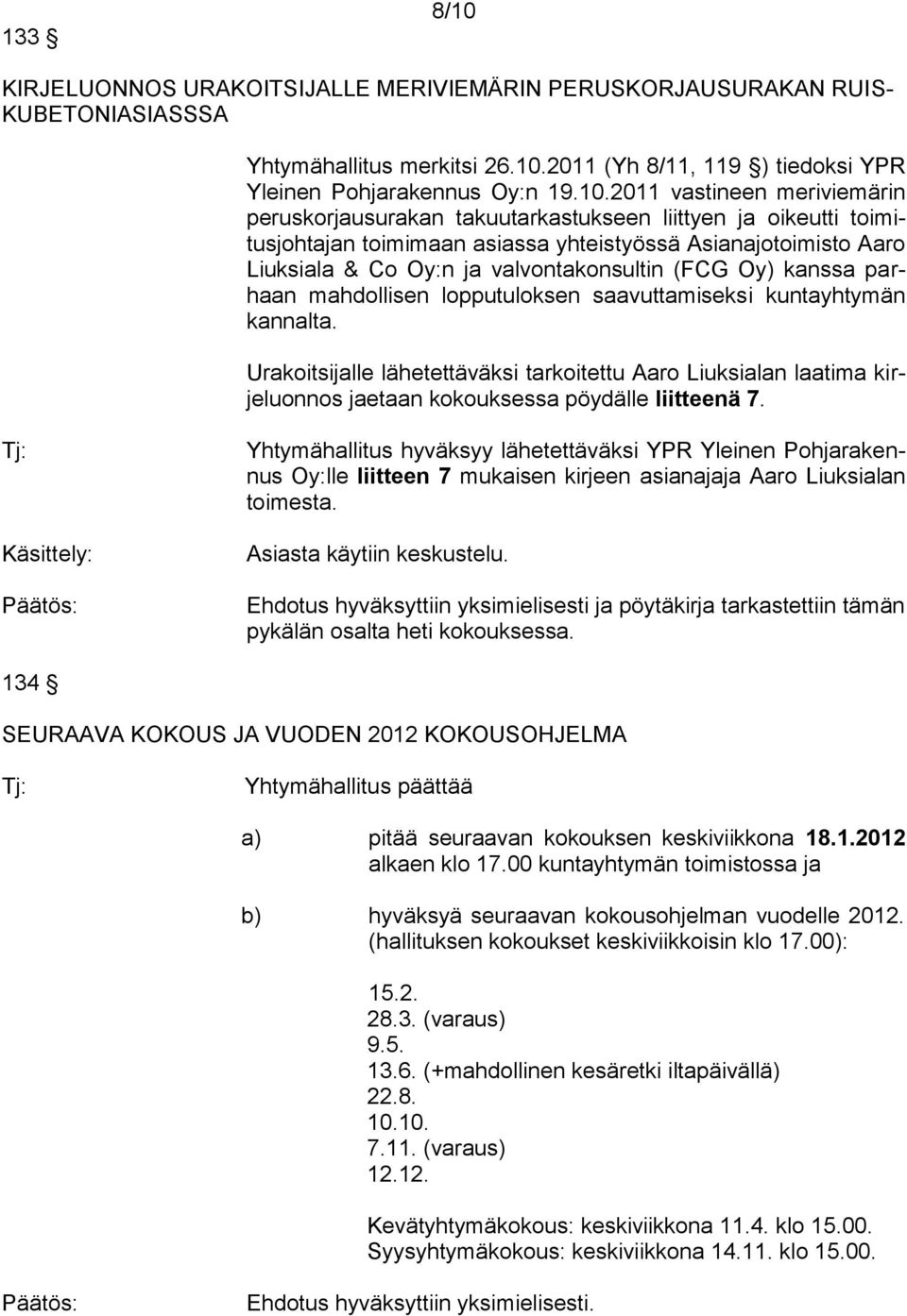 2011 (Yh 8/11, 119 ) tiedoksi YPR Yleinen Pohjarakennus Oy:n 19.10.