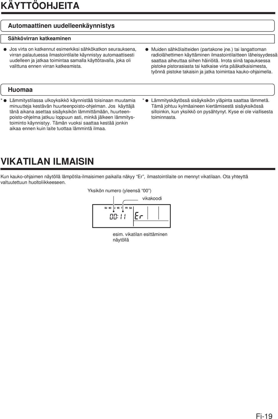 ) tai langattoman radiolähettimen käyttäminen ilmastointilaitteen läheisyydessä saattaa aiheuttaa siihen häiriöitä.