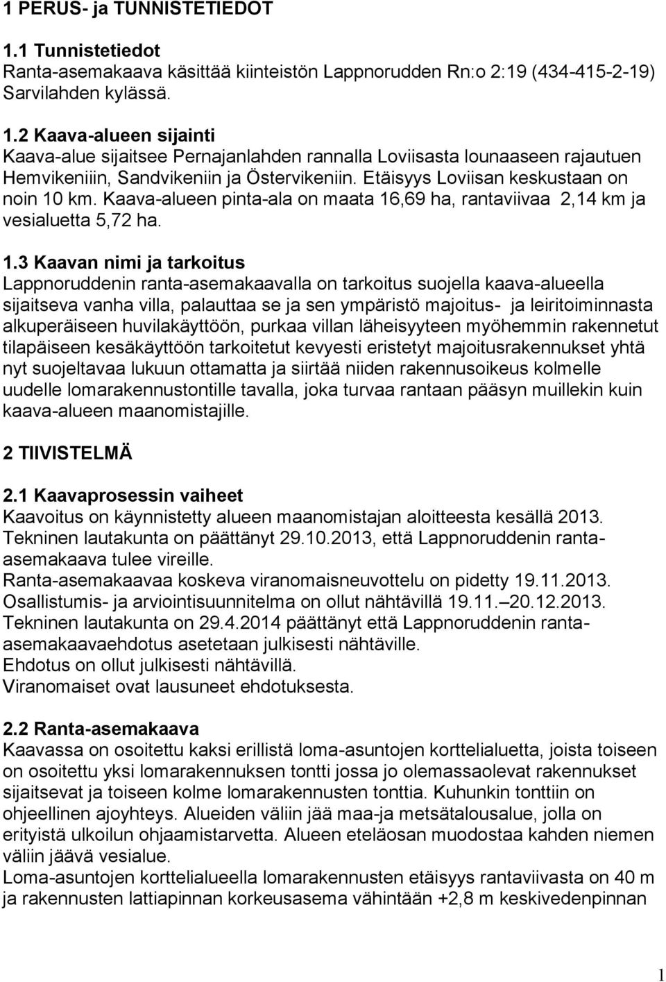 km. Kaava-alueen pinta-ala on maata 16