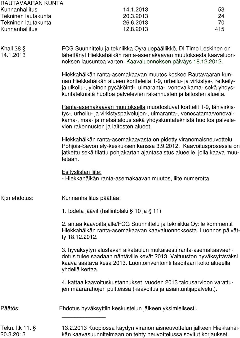 Kaavaluonnoksen päiväys 18.12.2012.