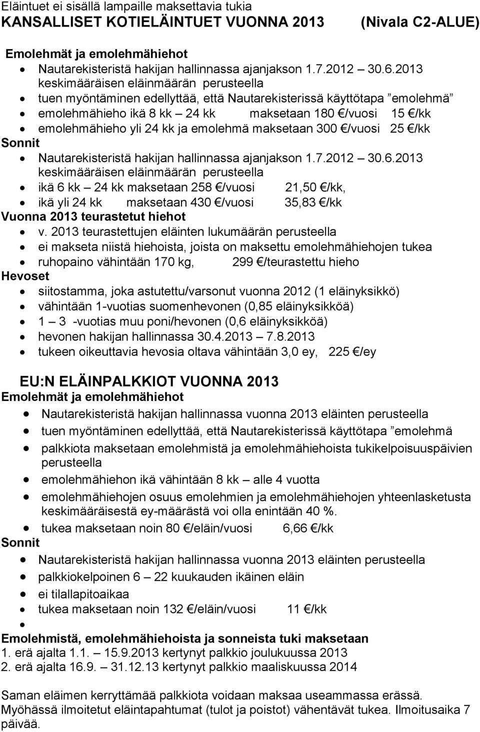 emolehmä maksetaan 300 /vuosi 25 /kk Sonnit Nautarekisteristä hakijan hallinnassa ajanjakson 1.7.2012 30.6.