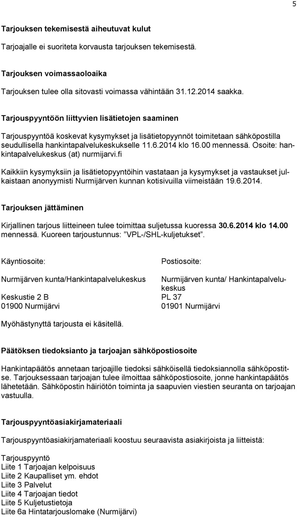 Osoite: hankintapalvelukeskus (at) nurmijarvi.