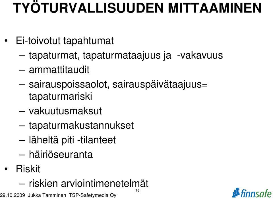 sairauspäivätaajuus= tapaturmariski vakuutusmaksut