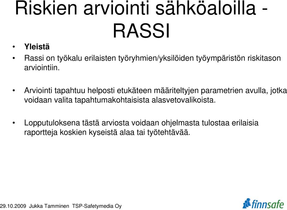 Arviointi tapahtuu helposti etukäteen määriteltyjen parametrien avulla, jotka voidaan valita